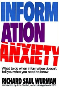 Information Anxiety by Richard Saul Wurman